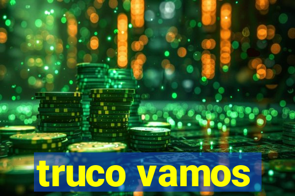 truco vamos